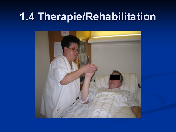 1. 4 Therapie/Rehabilitation 