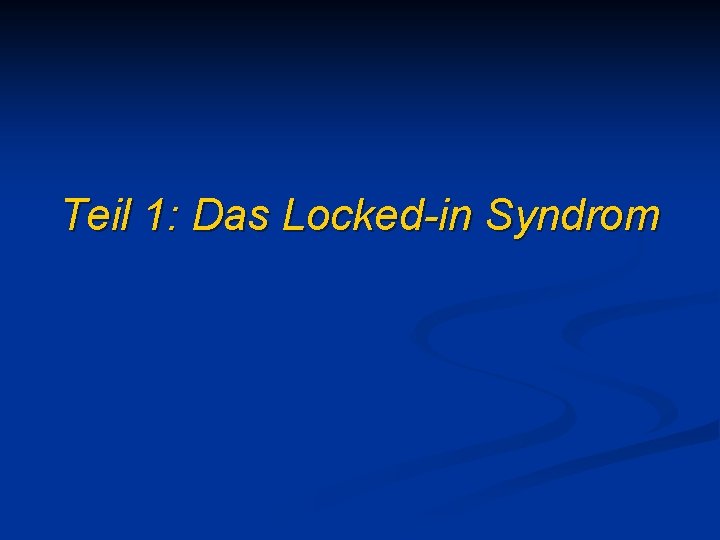 Teil 1: Das Locked-in Syndrom 
