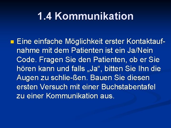 1. 4 Kommunikation n Eine einfache Möglichkeit erster Kontaktaufnahme mit dem Patienten ist ein