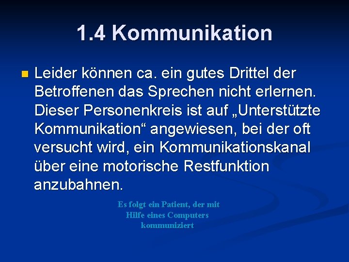 1. 4 Kommunikation n Leider können ca. ein gutes Drittel der Betroffenen das Sprechen