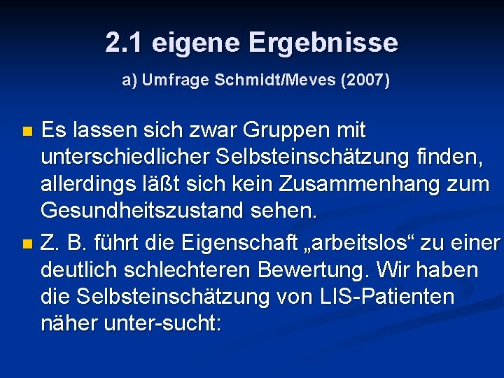 2. 1 eigene Ergebnisse a) Umfrage Schmidt/Meves (2007) Es lassen sich zwar Gruppen mit