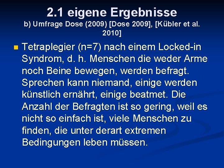 2. 1 eigene Ergebnisse b) Umfrage Dose (2009) [Dose 2009], [Kübler et al. 2010]