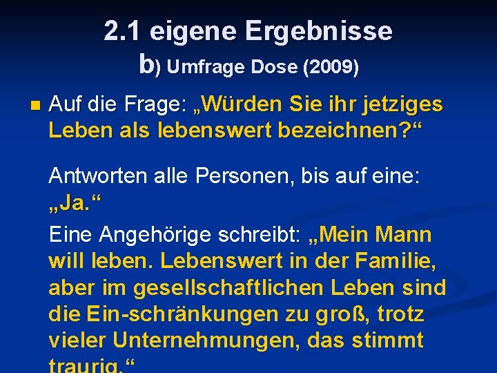 2. 1 eigene Ergebnisse b) Umfrage Dose (2009) n Auf die Frage: „Würden Sie