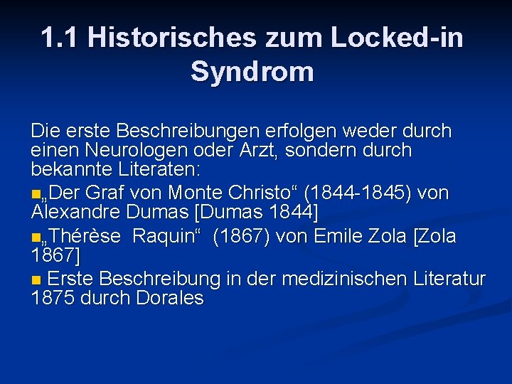 1. 1 Historisches zum Locked-in Syndrom Die erste Beschreibungen erfolgen weder durch einen Neurologen