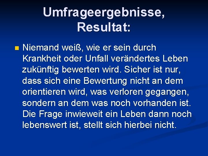 Umfrageergebnisse, Resultat: n Niemand weiß, wie er sein durch Krankheit oder Unfall verändertes Leben