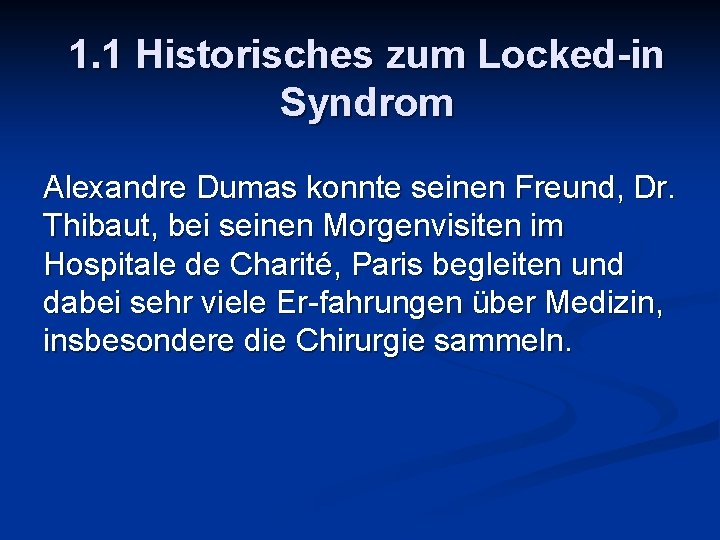 1. 1 Historisches zum Locked-in Syndrom Alexandre Dumas konnte seinen Freund, Dr. Thibaut, bei