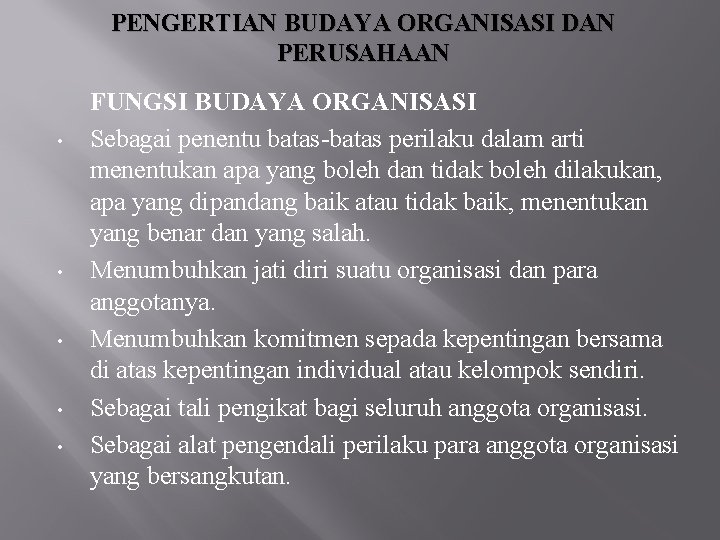 PENGERTIAN BUDAYA ORGANISASI DAN PERUSAHAAN • • • FUNGSI BUDAYA ORGANISASI Sebagai penentu batas-batas