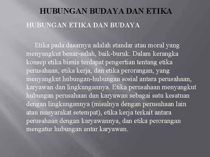 HUBUNGAN BUDAYA DAN ETIKA HUBUNGAN ETIKA DAN BUDAYA Etika pada dasarnya adalah standar atau