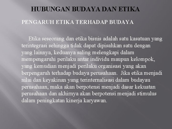 HUBUNGAN BUDAYA DAN ETIKA PENGARUH ETIKA TERHADAP BUDAYA Etika seseorang dan etika bisnis adalah