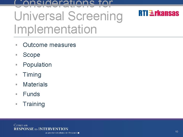 Considerations for Universal Screening Implementation ▪ Outcome measures ▪ Scope ▪ Population ▪ Timing