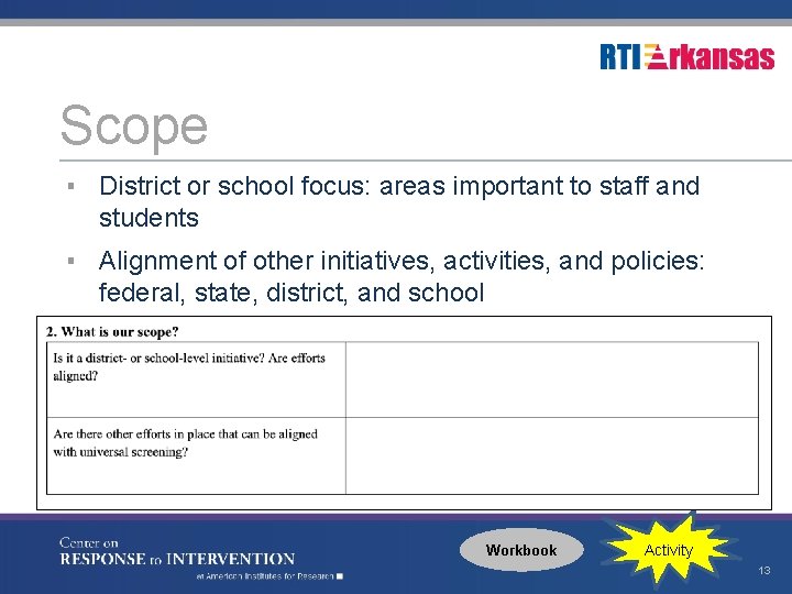 Scope ▪ District or school focus: areas important to staff and students ▪ Alignment
