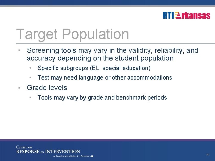 Target Population ▪ Screening tools may vary in the validity, reliability, and accuracy depending