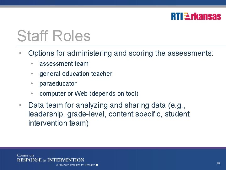 Staff Roles ▪ Options for administering and scoring the assessments: • assessment team •