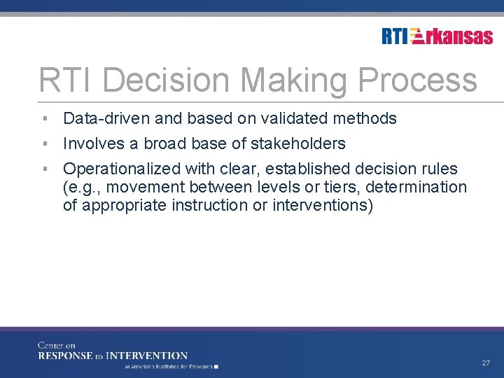 RTI Decision Making Process ▪ Data-driven and based on validated methods ▪ Involves a