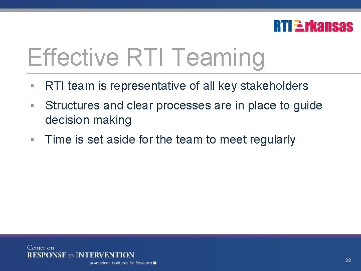 Effective RTI Teaming ▪ RTI team is representative of all key stakeholders ▪ Structures