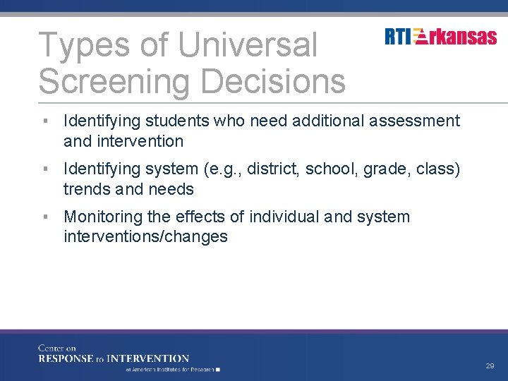Types of Universal Screening Decisions ▪ Identifying students who need additional assessment and intervention
