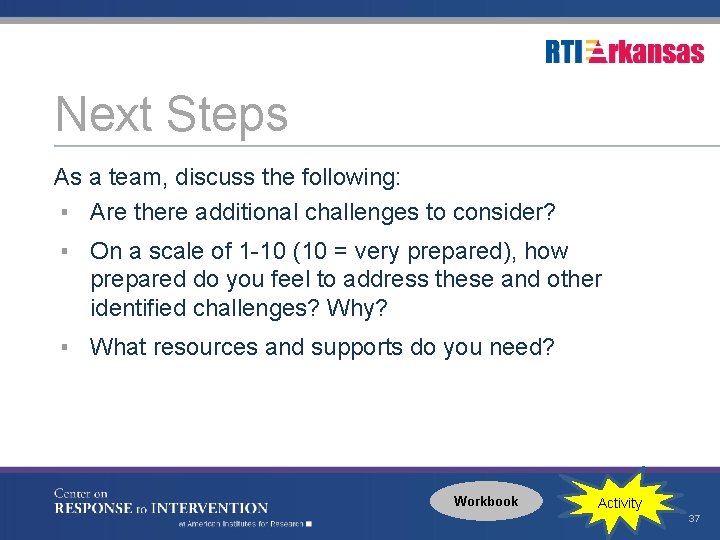Next Steps As a team, discuss the following: ▪ Are there additional challenges to