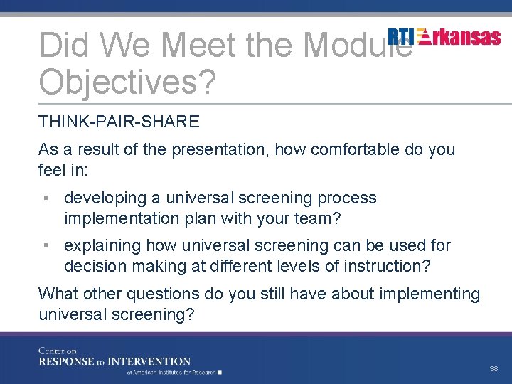 Did We Meet the Module Objectives? THINK-PAIR-SHARE As a result of the presentation, how