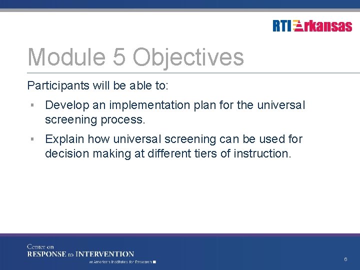 Module 5 Objectives Participants will be able to: ▪ Develop an implementation plan for