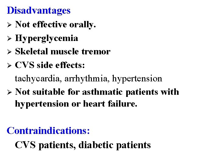 Disadvantages Not effective orally. Ø Hyperglycemia Ø Skeletal muscle tremor Ø CVS side effects: