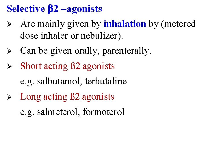Selective 2 –agonists Ø Are mainly given by inhalation by (metered dose inhaler or