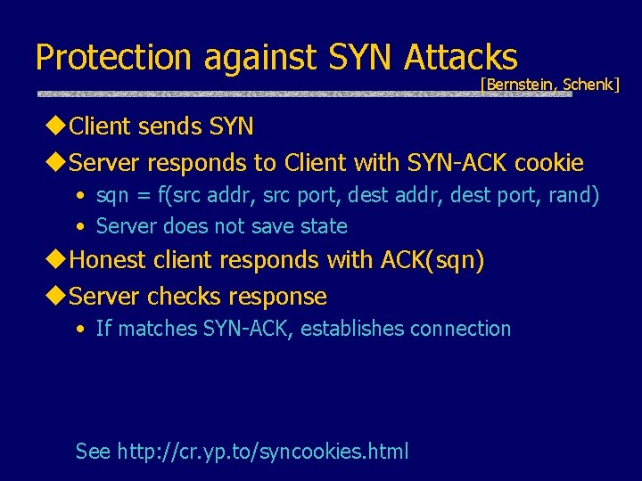 Protection against SYN Attacks [Bernstein, Schenk] u. Client sends SYN u. Server responds to