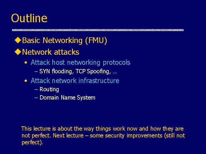 Outline u. Basic Networking (FMU) u. Network attacks • Attack host networking protocols –