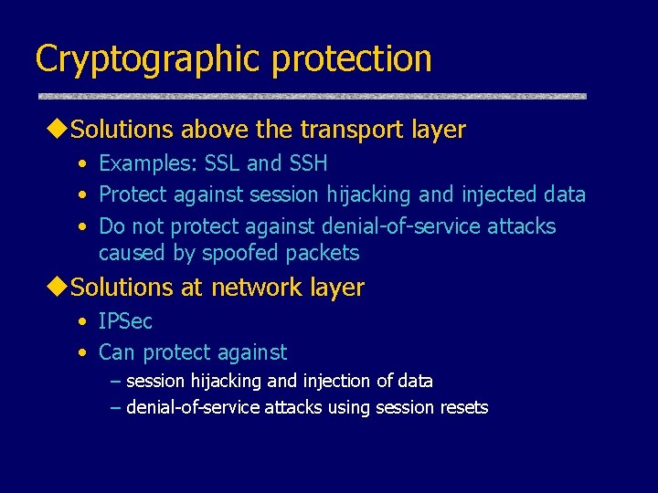 Cryptographic protection u. Solutions above the transport layer • Examples: SSL and SSH •