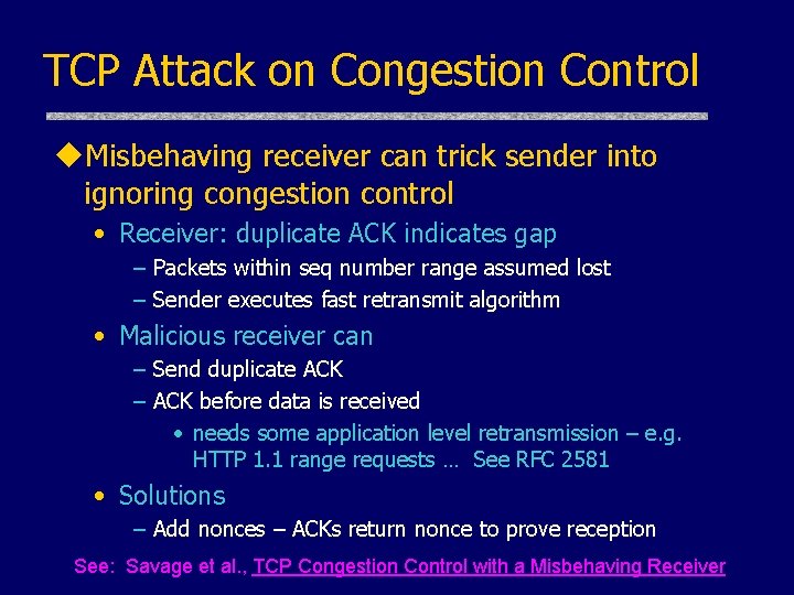 TCP Attack on Congestion Control u. Misbehaving receiver can trick sender into ignoring congestion