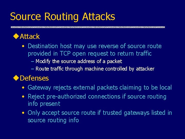 Source Routing Attacks u. Attack • Destination host may use reverse of source route