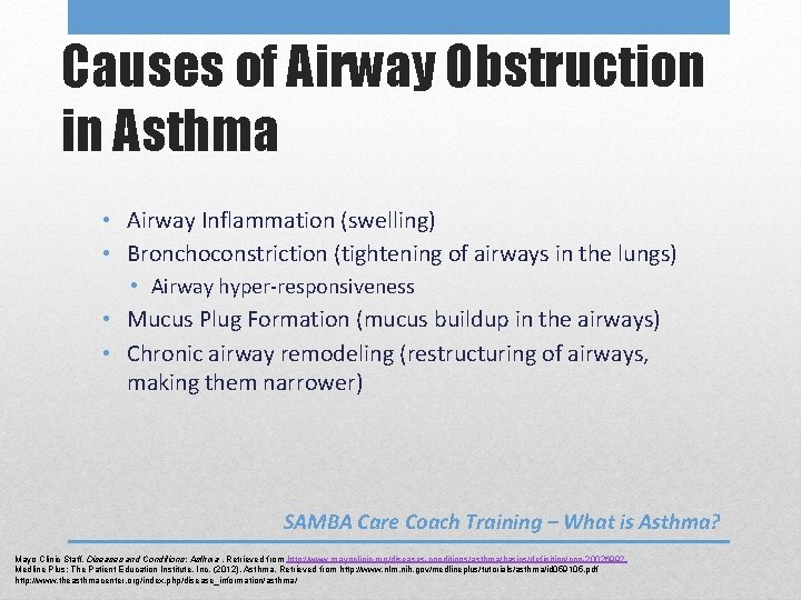 Causes of Airway Obstruction in Asthma • Airway Inflammation (swelling) • Bronchoconstriction (tightening of