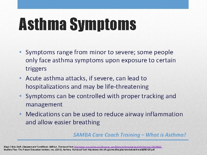 Asthma Symptoms • Symptoms range from minor to severe; some people only face asthma