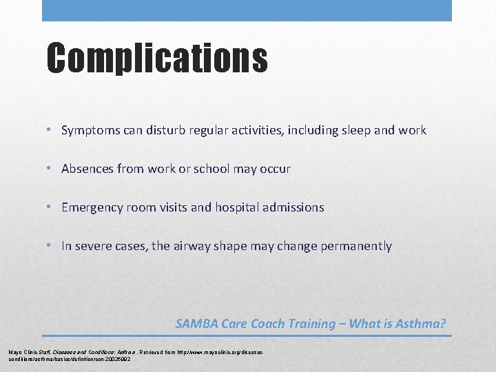 Complications • Symptoms can disturb regular activities, including sleep and work • Absences from