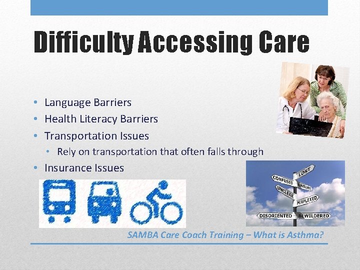 Difficulty Accessing Care • Language Barriers • Health Literacy Barriers • Transportation Issues •