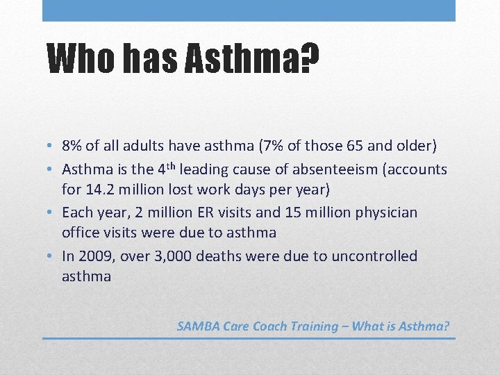 Who has Asthma? • 8% of all adults have asthma (7% of those 65