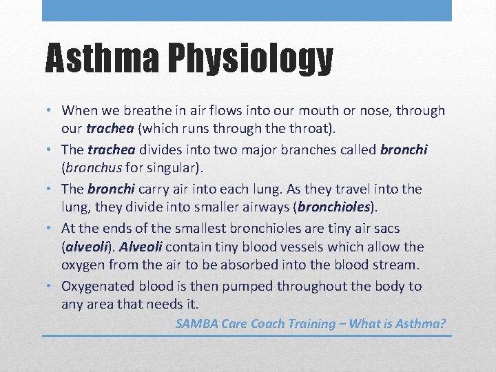 Asthma Physiology • When we breathe in air flows into our mouth or nose,