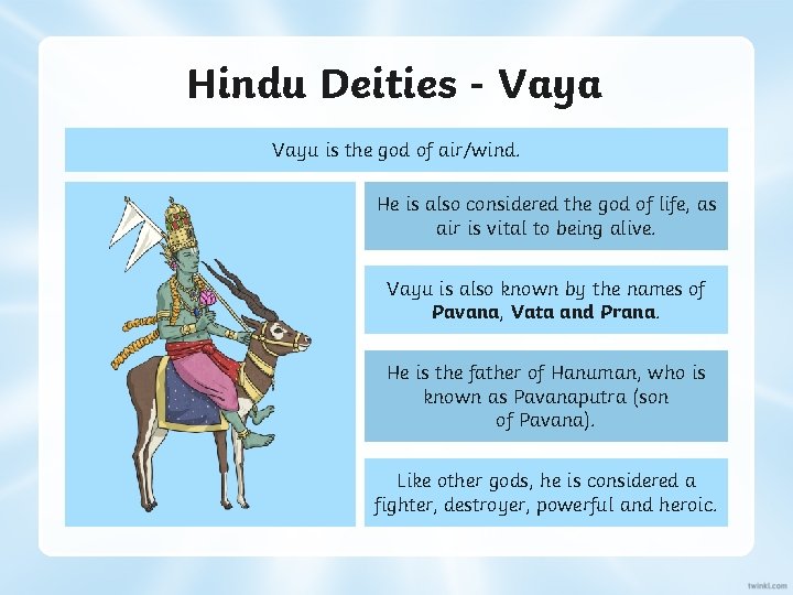 Hindu Deities - Vaya Vayu is the god of air/wind. He is also considered