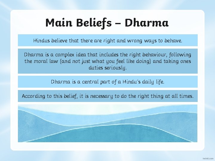 Main Beliefs – Dharma Hindus believe that there are right and wrong ways to