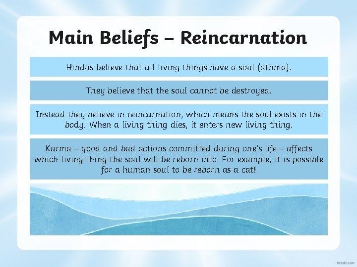 Main Beliefs – Reincarnation Hindus believe that all living things have a soul (athma).