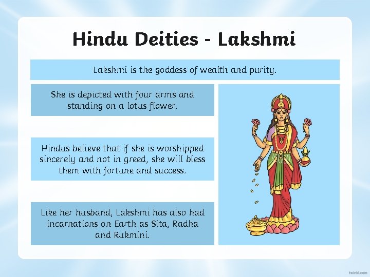 Hindu Deities - Lakshmi is the goddess of wealth and purity. She is depicted