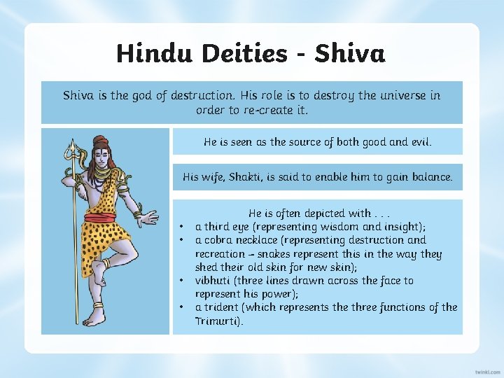 Hindu Deities - Shiva is the god of destruction. His role is to destroy