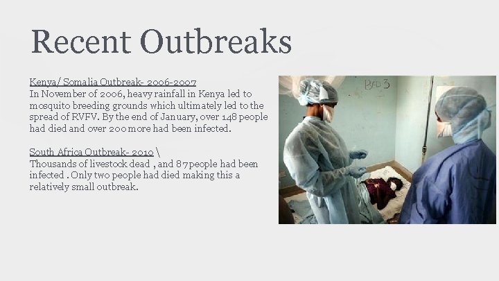 Recent Outbreaks Kenya/ Somalia Outbreak- 2006 -2007 In November of 2006, heavy rainfall in