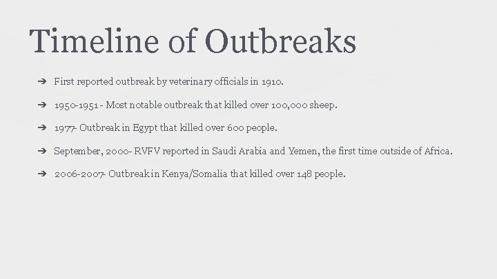 Timeline of Outbreaks ➔ First reported outbreak by veterinary officials in 1910. ➔ 1950