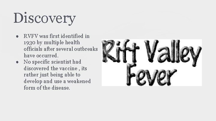 Discovery ● RVFV was first identified in 1930 by multiple health officials after several