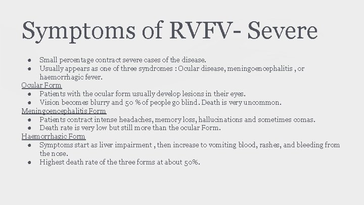 Symptoms of RVFV- Severe ● ● Small percentage contract severe cases of the disease.