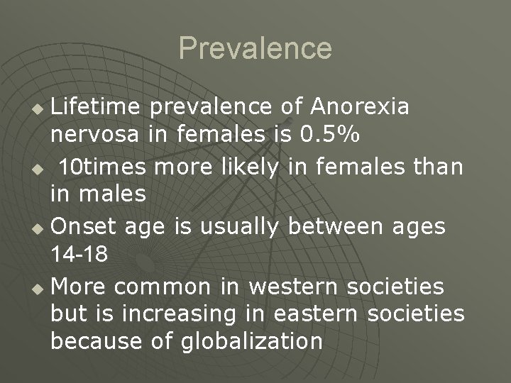 Prevalence Lifetime prevalence of Anorexia nervosa in females is 0. 5% u 10 times