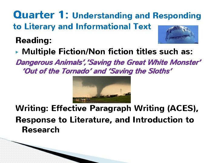 Quarter 1: Understanding and Responding to Literary and Informational Text Reading: ▶ Multiple Fiction/Non