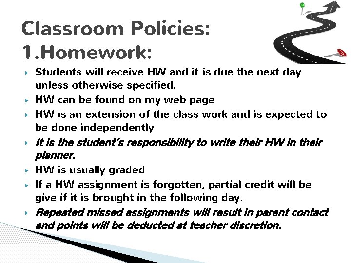 Classroom Policies: 1. Homework: ▶ ▶ ▶ ▶ Students will receive HW and it
