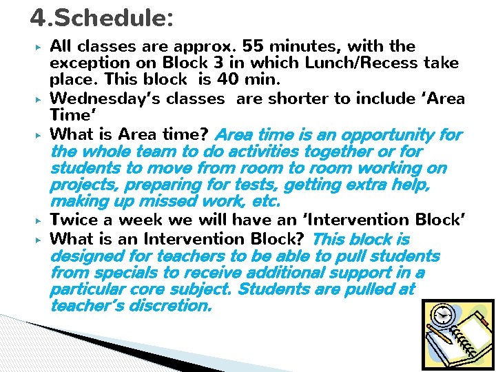 4. Schedule: ▶ ▶ ▶ All classes are approx. 55 minutes, with the exception