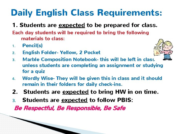 Daily English Class Requirements: 1. Students are expected to be prepared for class. Each